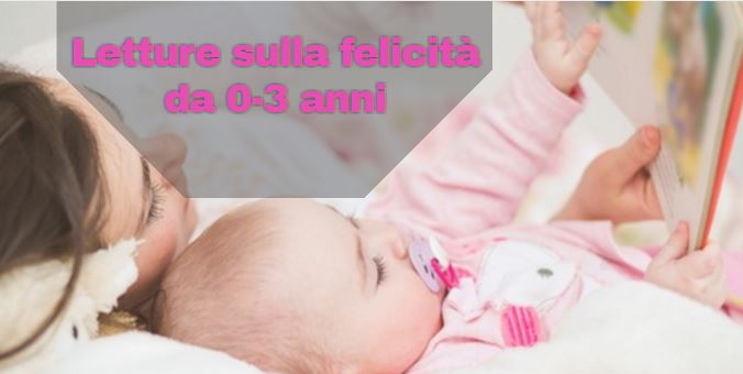 Letture sulla felicità per bambini 0- 3 anni.