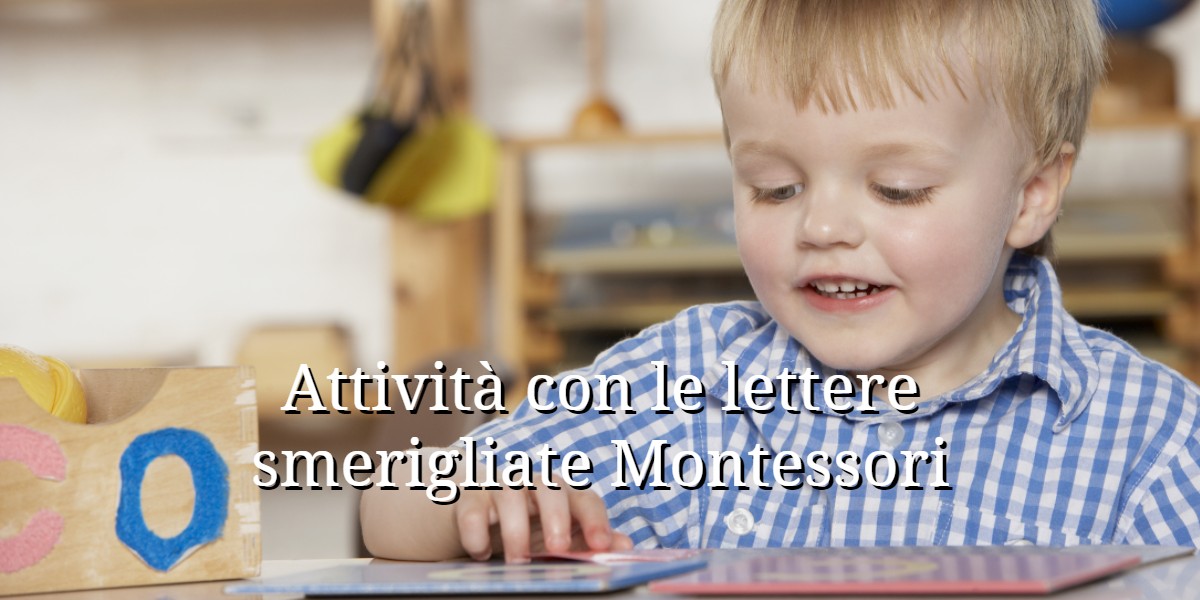 Montessori: lettere sensoriali per imparare - Uppa